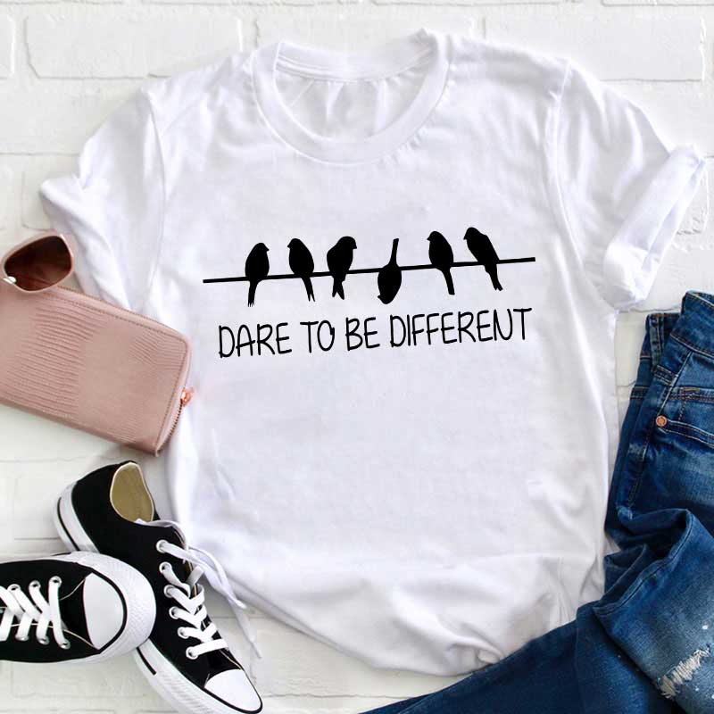 Dare To Be Different Teacher T-Shirt