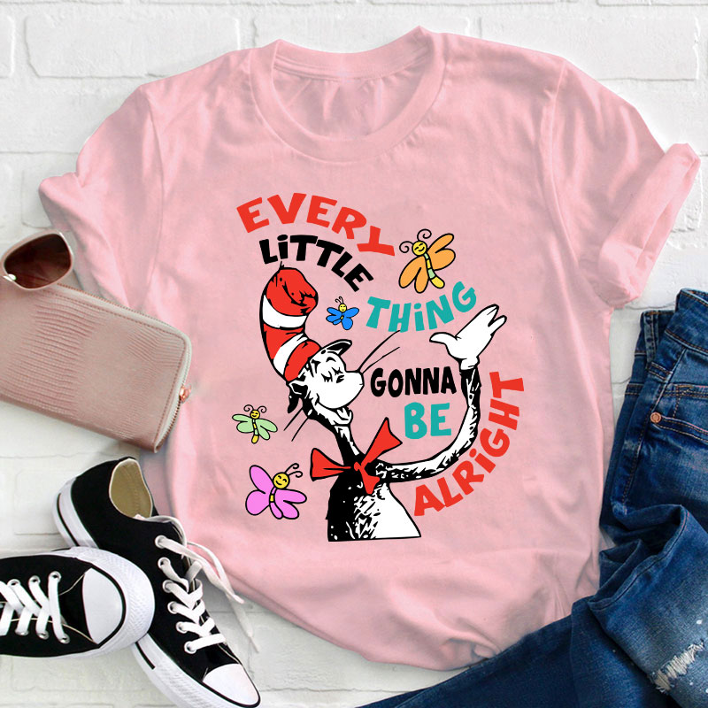Every Little Thing Gonna Be Alright Teacher T-Shirt