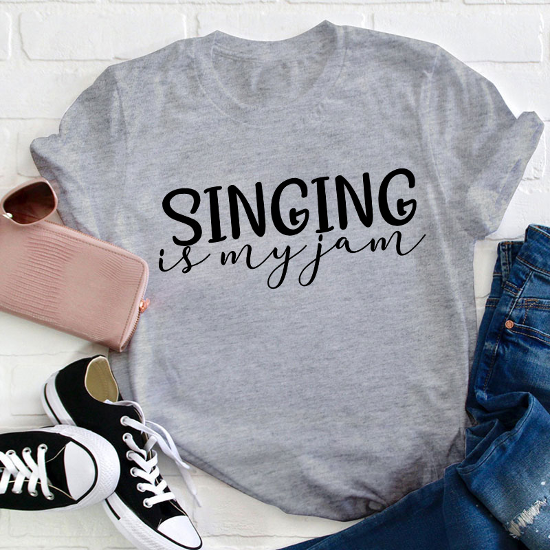 Singing Is My Jam Teacher T-Shirt