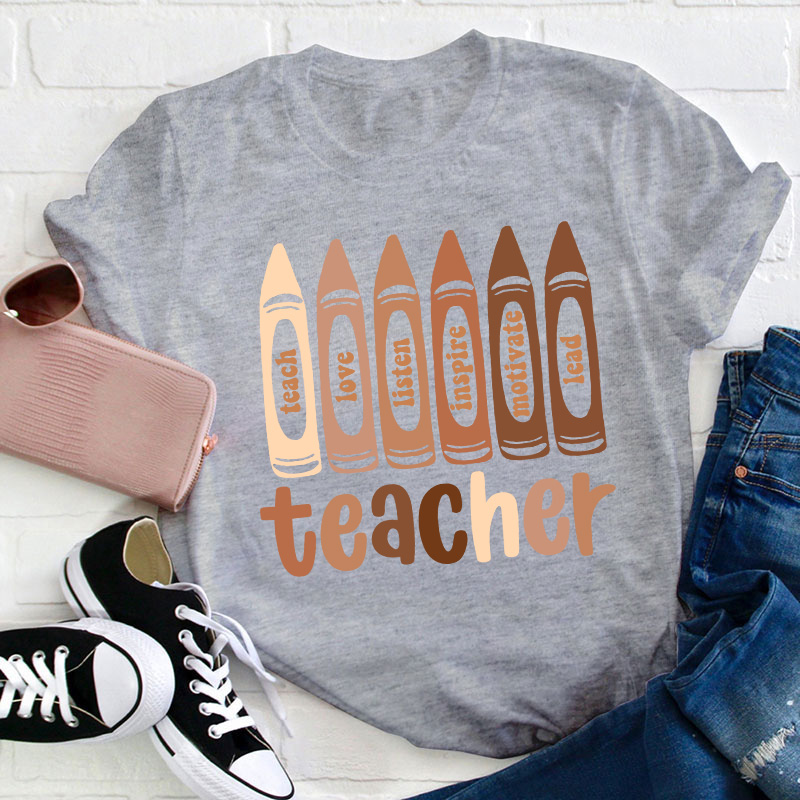 Teach Love Listen Inspire Motivate Lead Teacher T-Shirt