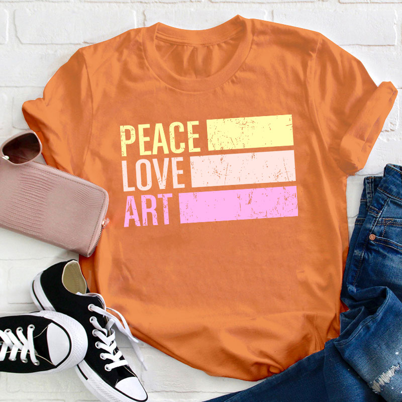 Peace Love Art Teacher T-Shirt