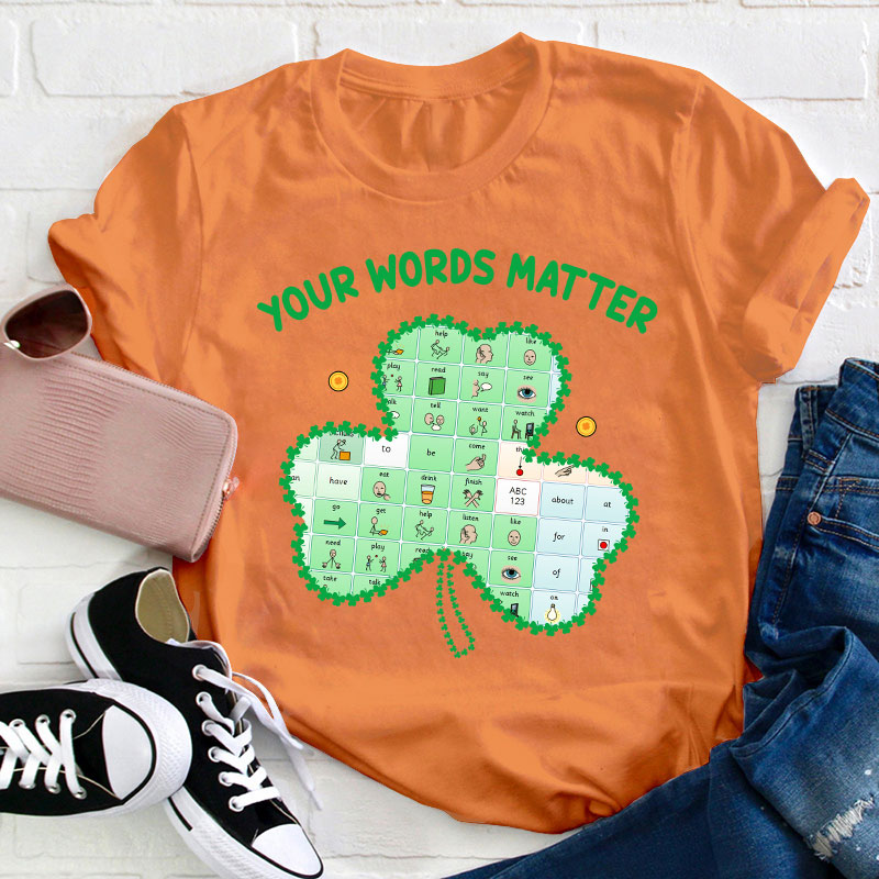Your Words Matter Clover Teacher T-Shirt