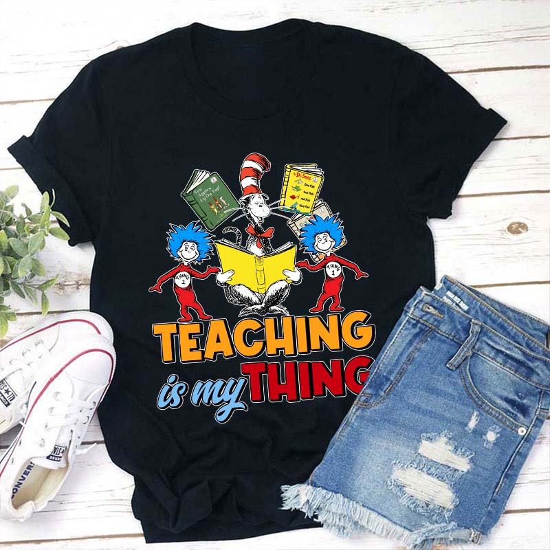 Teaching Is My Thing Teacher T-Shirt