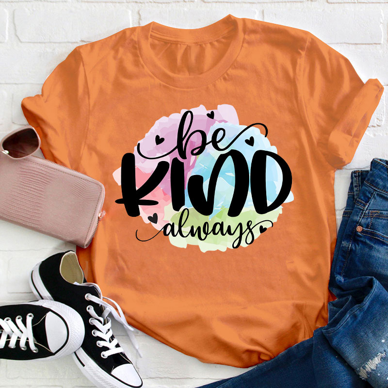 Be Kind Always Teacher T-Shirt