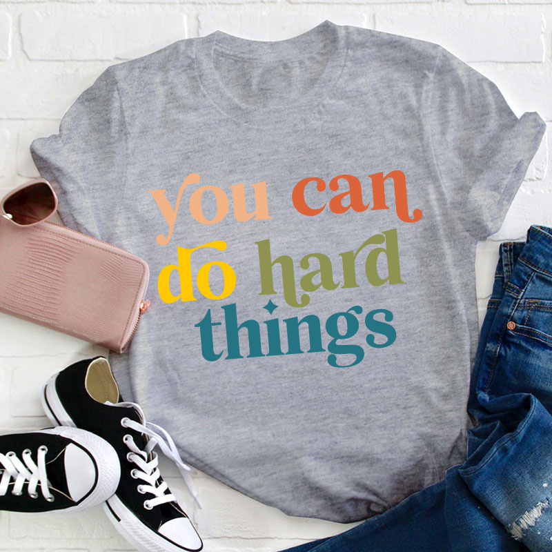 Positive Message You Can Do Hard Things T-Shirt