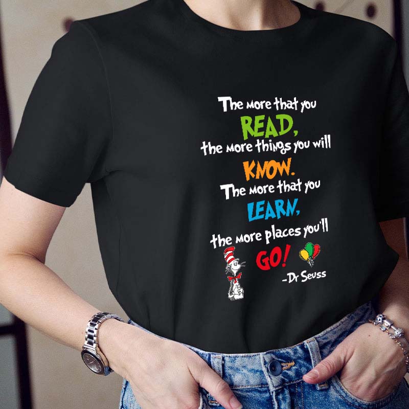 The More That You Read Teacher T-Shirt