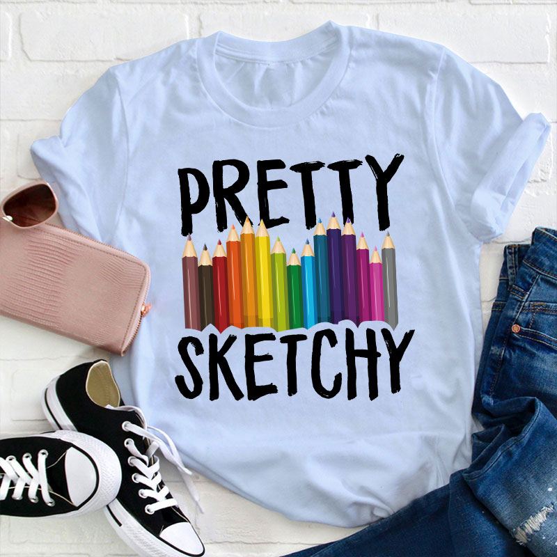 Pretty Sketchy Teacher T-Shirt