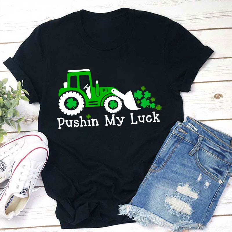 Pushin My Luck Teacher T-Shirt