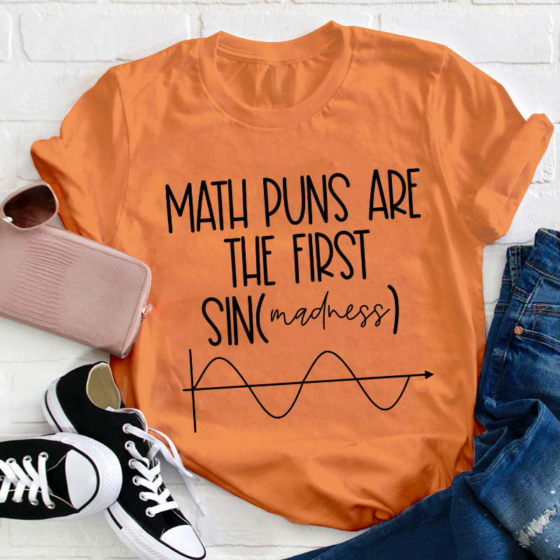 Math Puns Are The First Sin Teacher T-Shirt