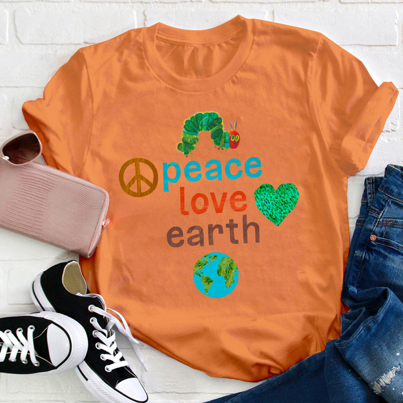 Peace Love And Earth Teacher T-Shirt