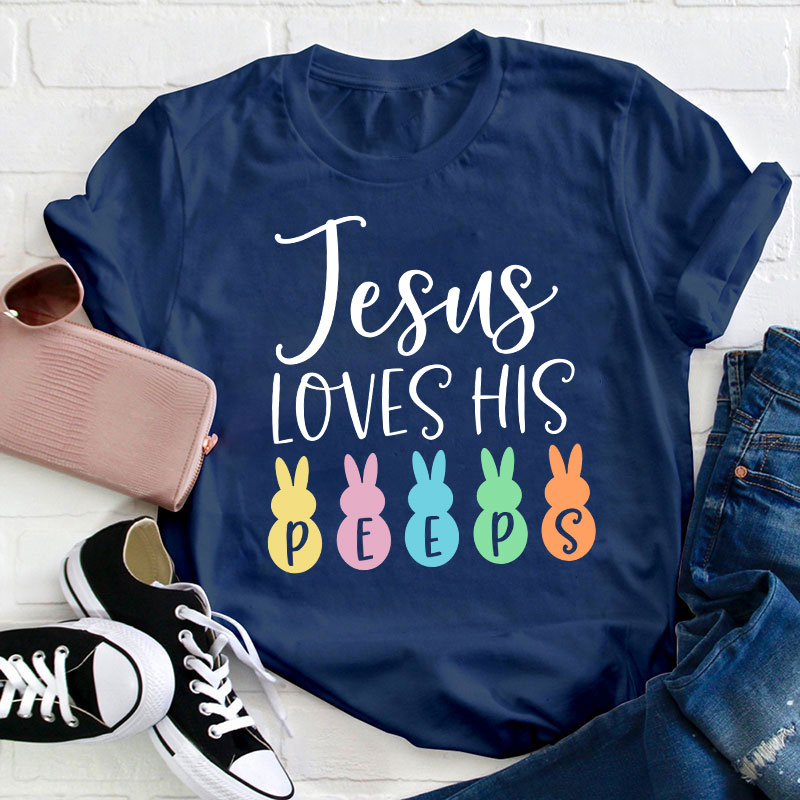 Jesus Loves His Peeps Teacher T-Shirt