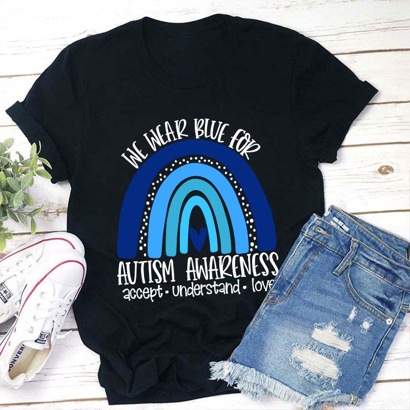 We Wear Blue for Autism Awareness Teacher T-Shirt