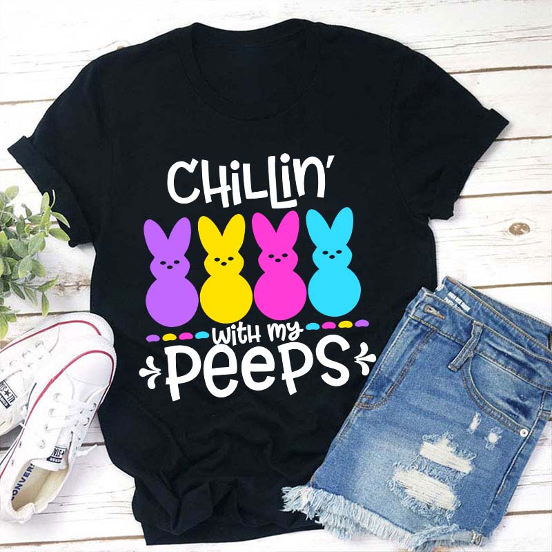 Chilling With My Little Peeps Teacher T-Shirt