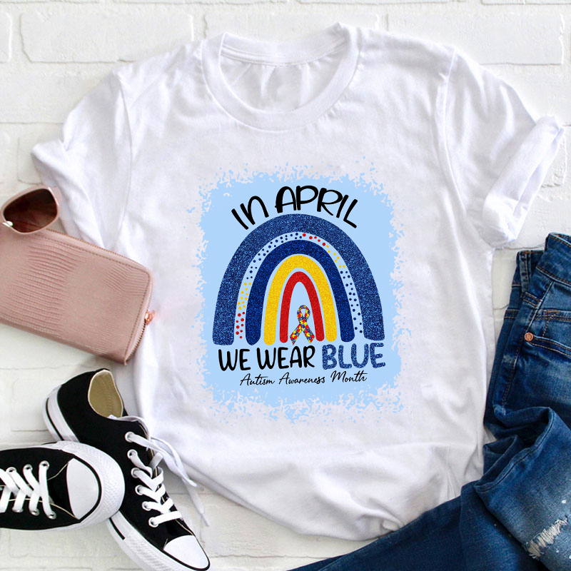 In April We Wear Blue Teacher T-Shirt