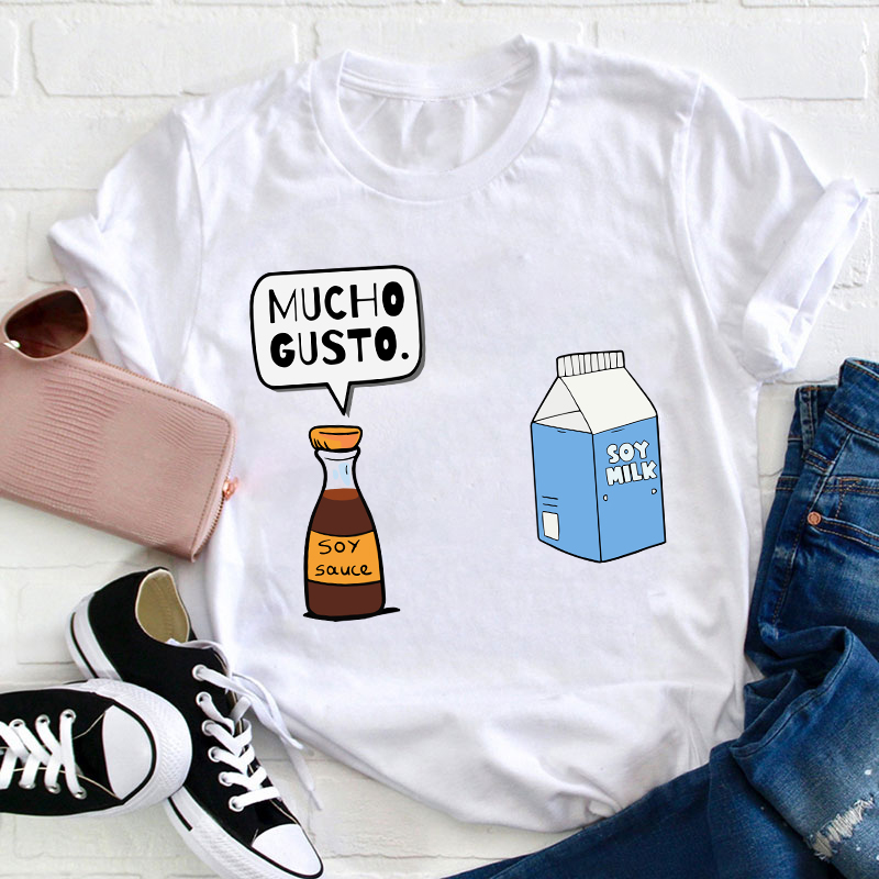 Mucho Gusto Soy Sauce Soy Milk Teacher T-Shirt