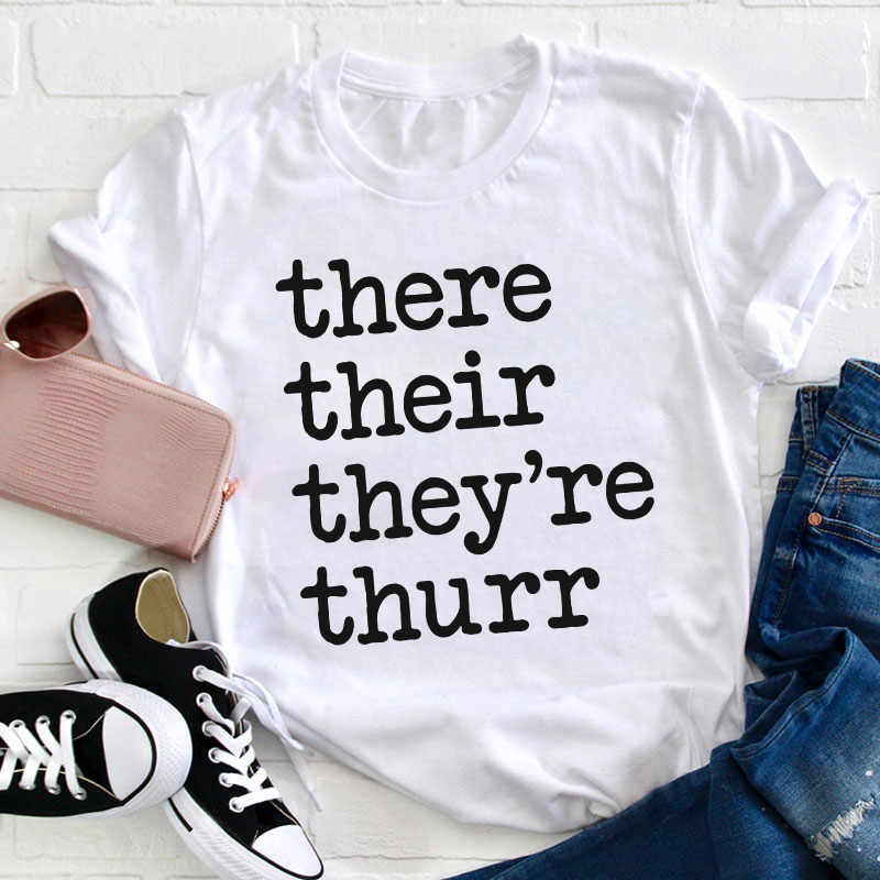 There Their They're Thurr Teacher T-Shirt