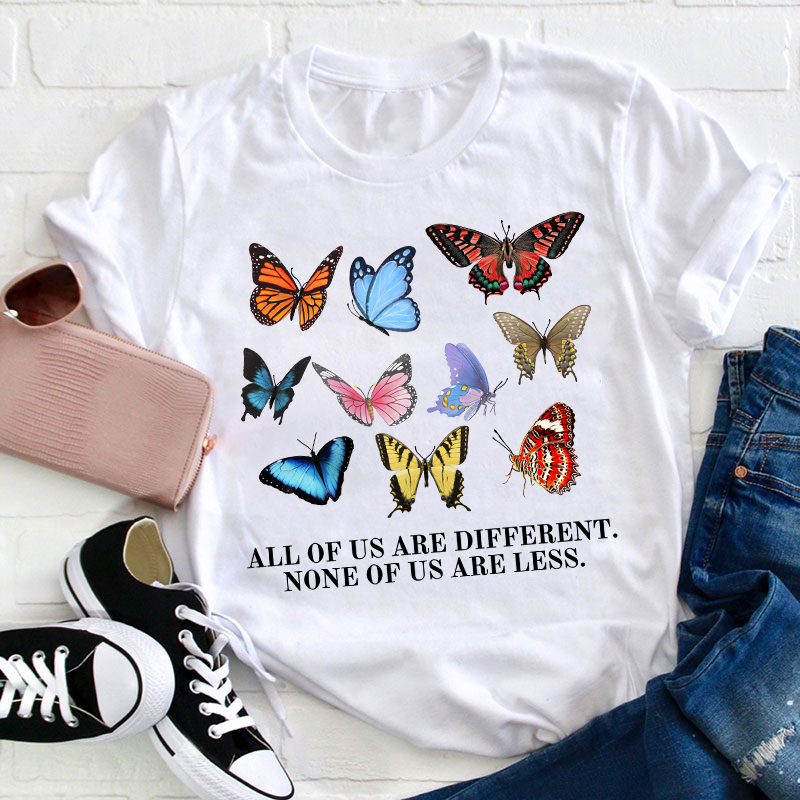All Of Us Are Different None Of Us Are Less Teacher T-Shirt