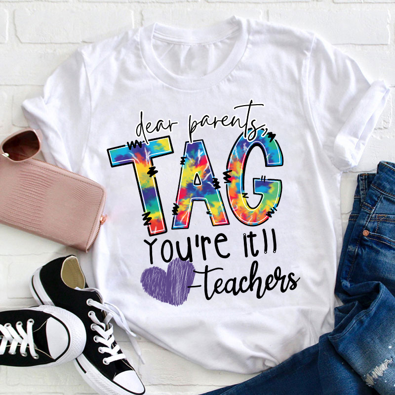 Dear Parents Tag You're Teacher T-Shirt