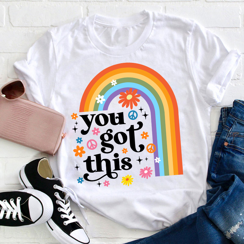Rainbow You Got This Teacher T-Shirt