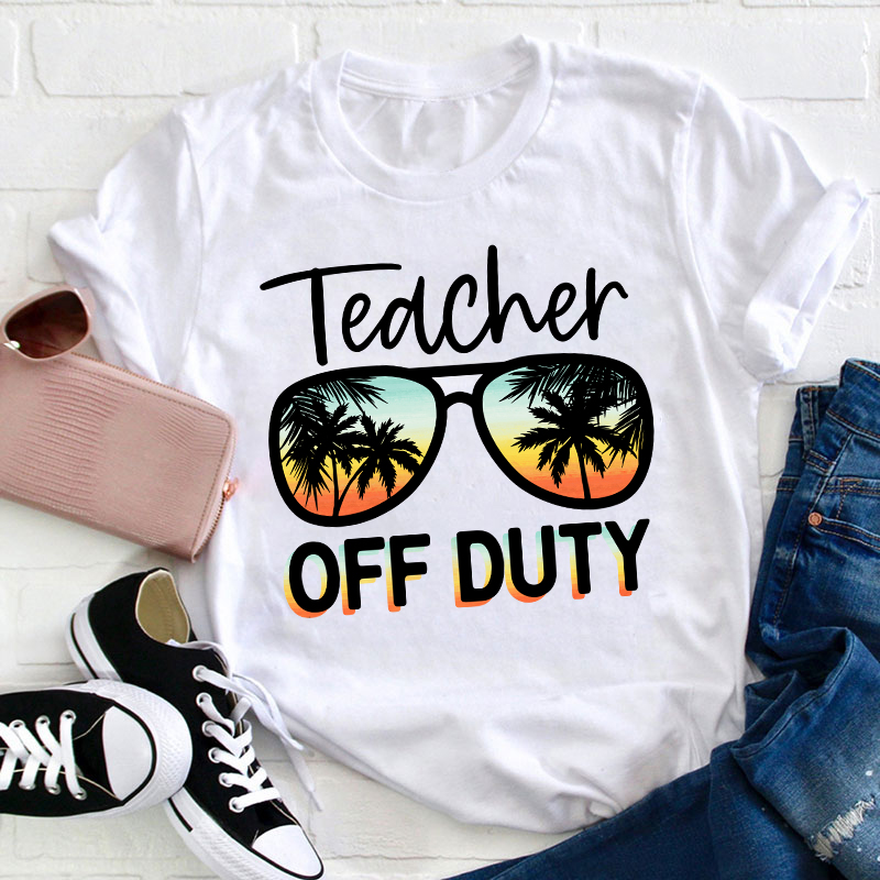 Summer Vacation Teacher Off Duty Teacher T-Shirt