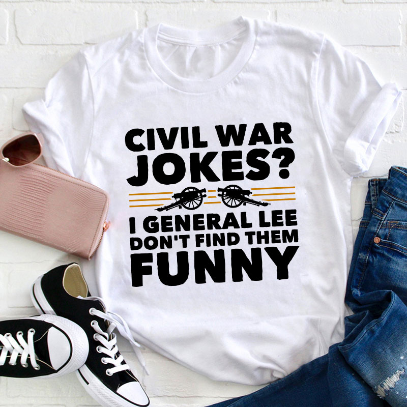Civil War Jokes Teacher T-Shirt