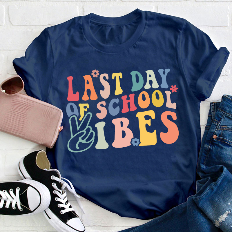 Last Day Of School Vibes Teacher T-Shirt