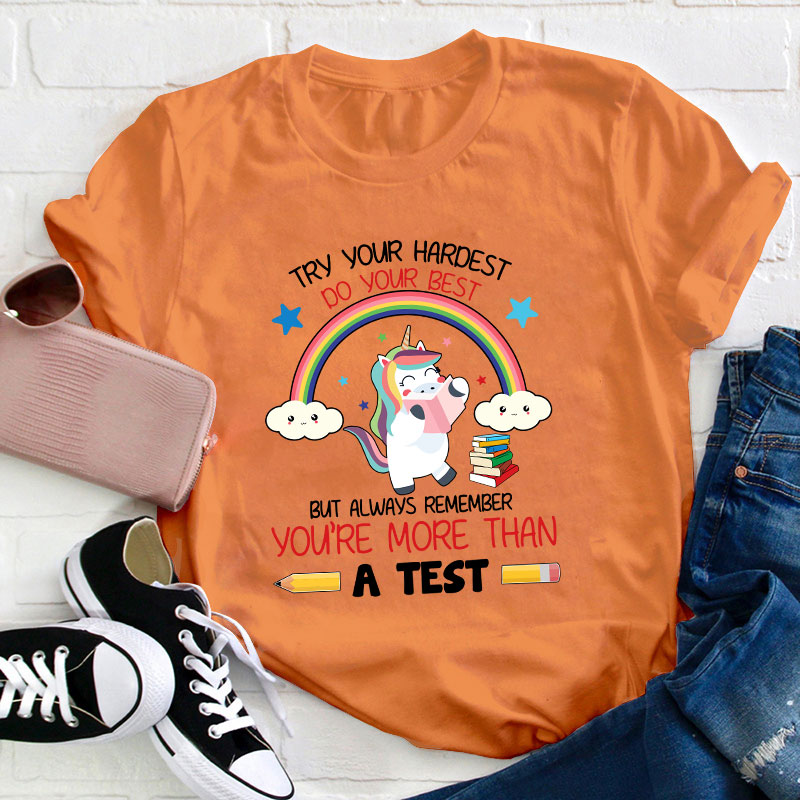 Always Remember You're More Than A Test Teacher T-Shirt