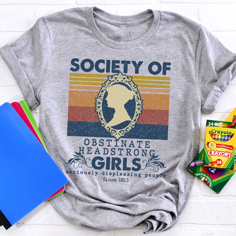 Society Of Obstinate Headstrong Girls Teacher T-Shirt