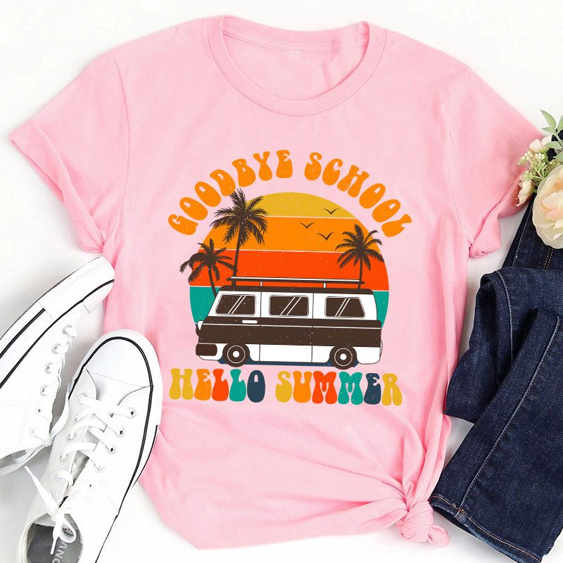 Good Bye School Hello Summer Last Day Of School Teacher T-Shirt