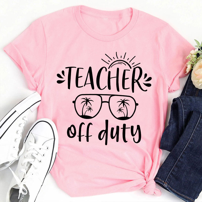 Summer Sun Teacher Off Duty Teacher T-Shirt