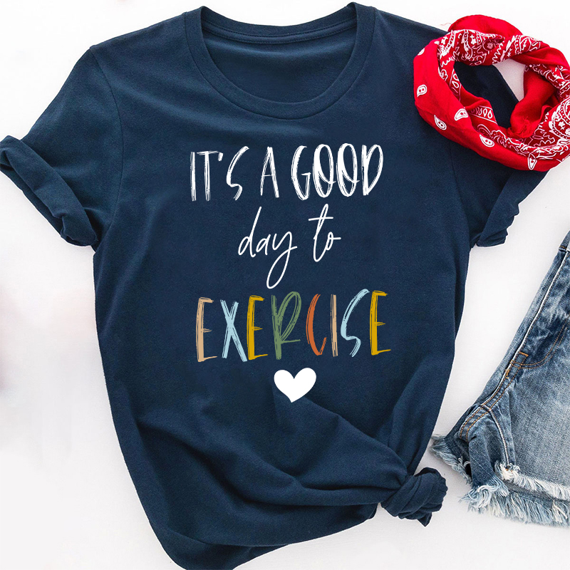 It's A Good Day To Exercise Teacher T-Shirt