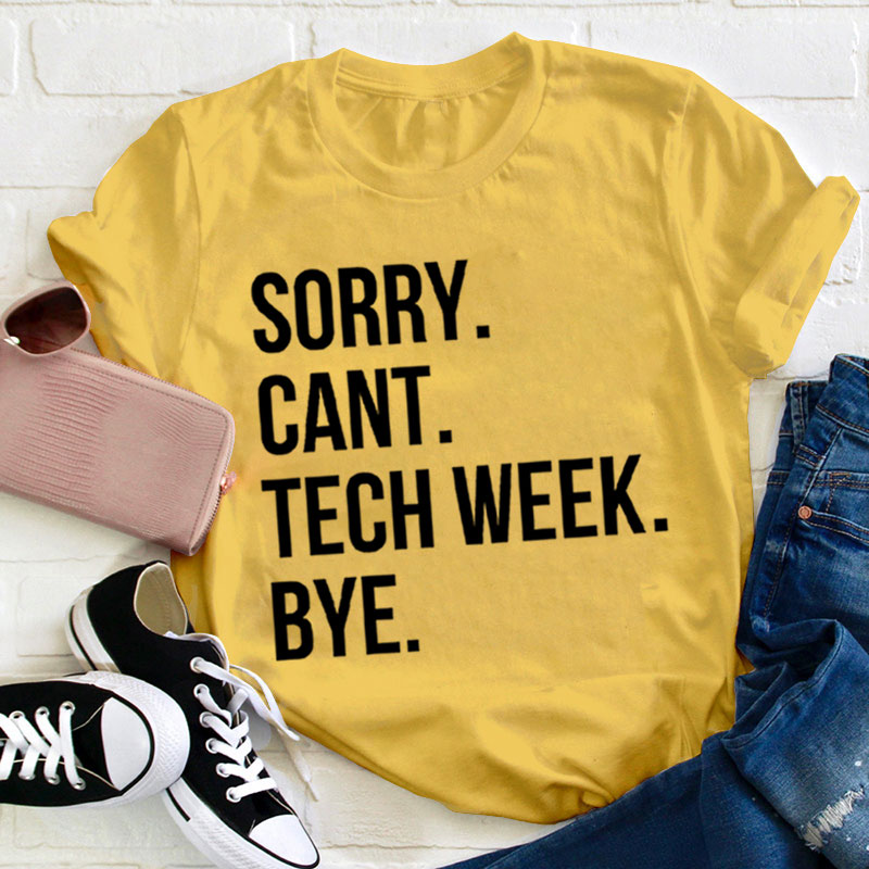 Sorry Cant Teacher Week Tech T-Shirt