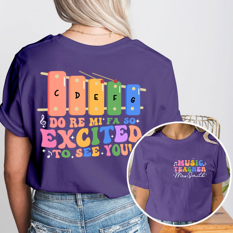 Personalized Funny Music So Excited To See You Teacher Two Sided T-Shirt