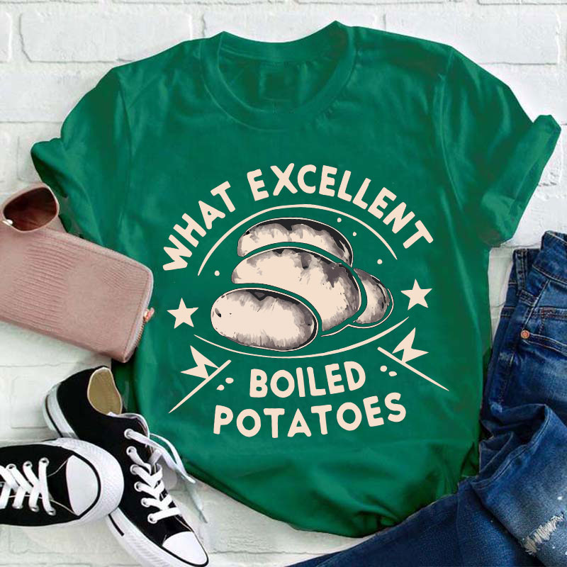Funny Literature What Excellent Boiled Potatoes Teacher T-Shirt