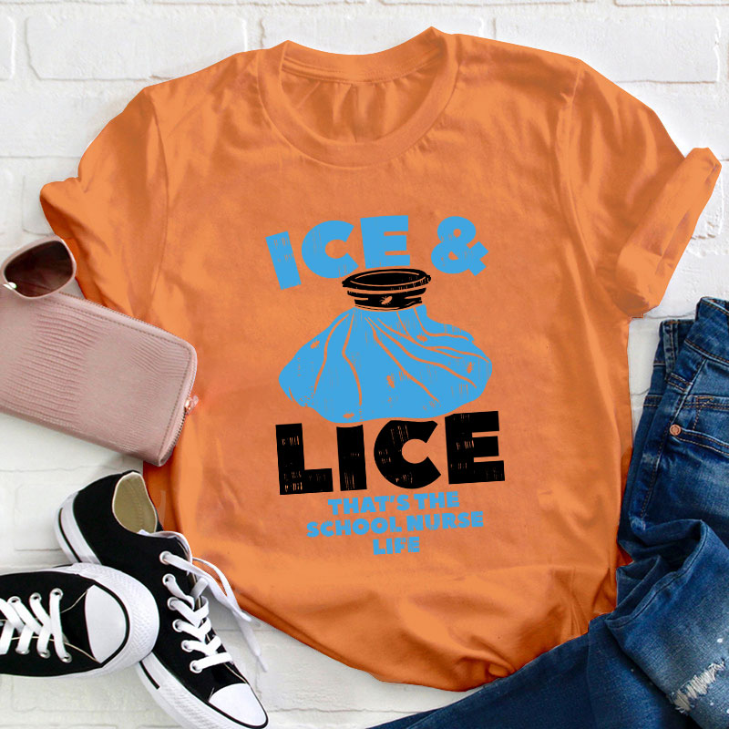 Ice And Lice That's The School Nurse Life T-Shirt