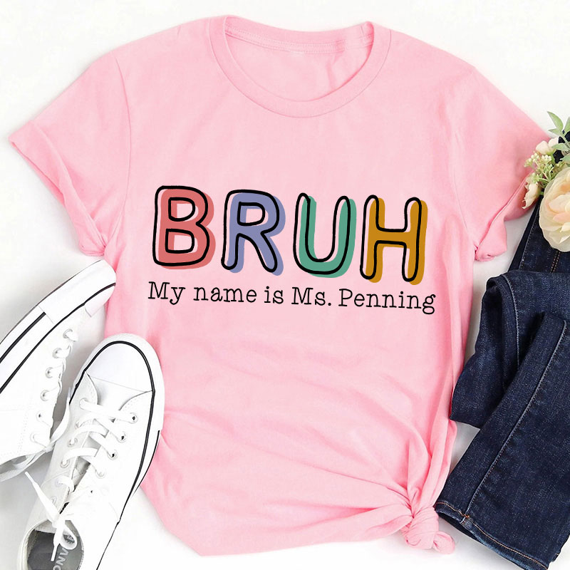 Personalized Bruh My Name Is Teacher T-Shirt