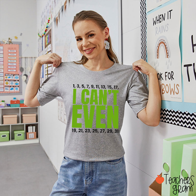 I Can't Even Funny Math Teacher T-Shirt