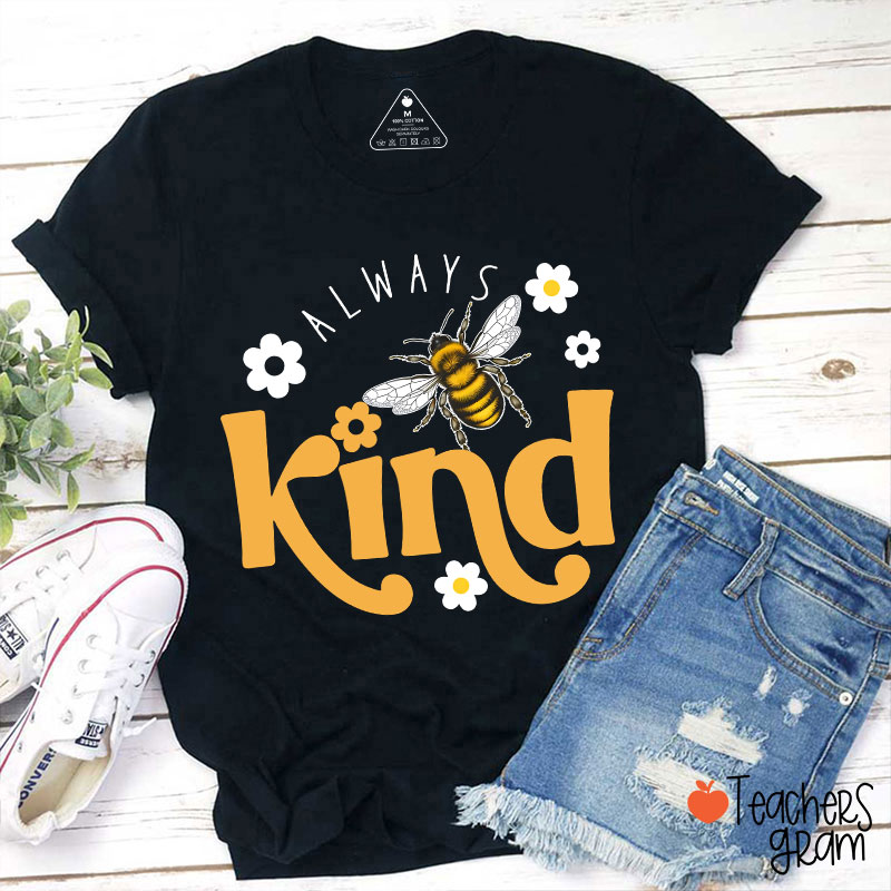 Always Bee Kind Teacher T-Shirt