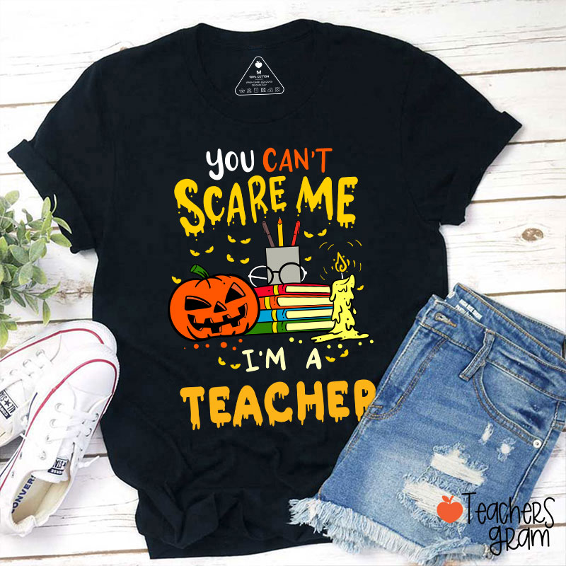 Personalized You Can't Scare Me I'm A Teacher T-Shirt