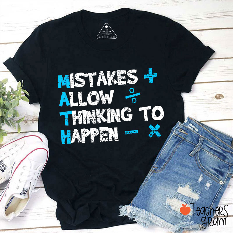 Mistakes Allow Thinking To Happen Math Teacher T-Shirt