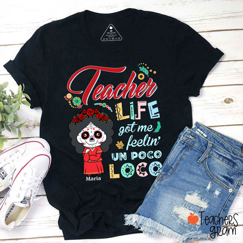 Personalized Teacher Life Got Me Feeling Un Poco Loco Spanish Teacher T-Shirt