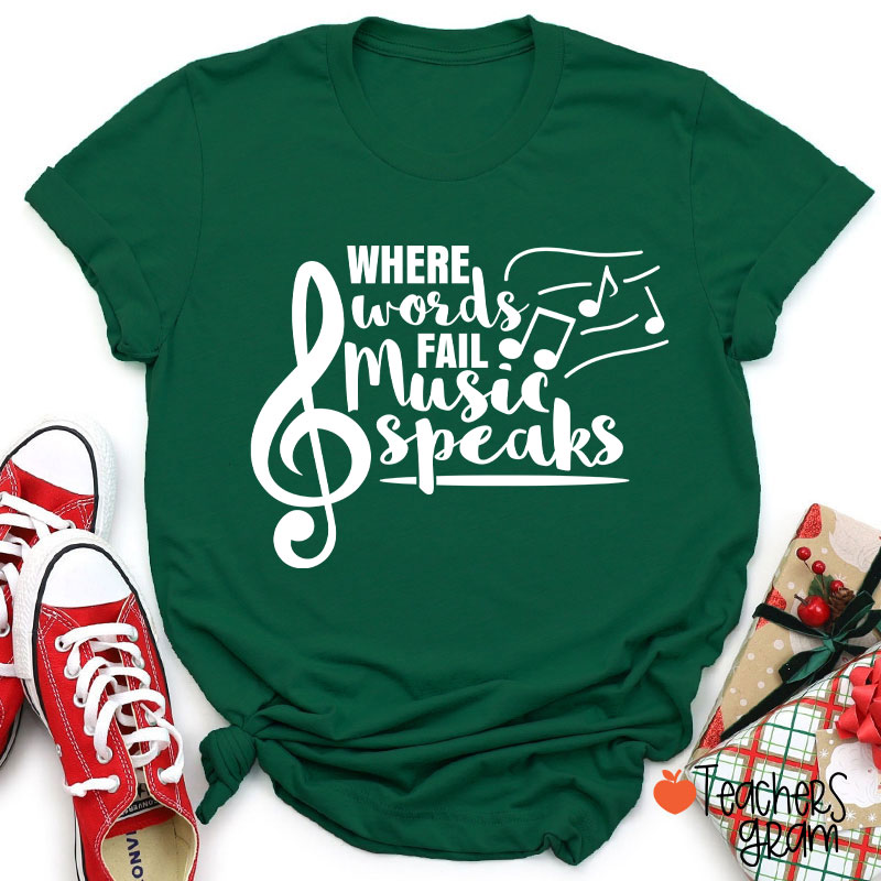 Where Words Fail Music Speaks Teacher T-Shirt