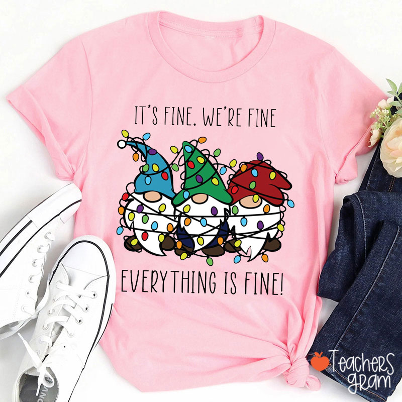 Everything Is Fine Teacher T-Shirt