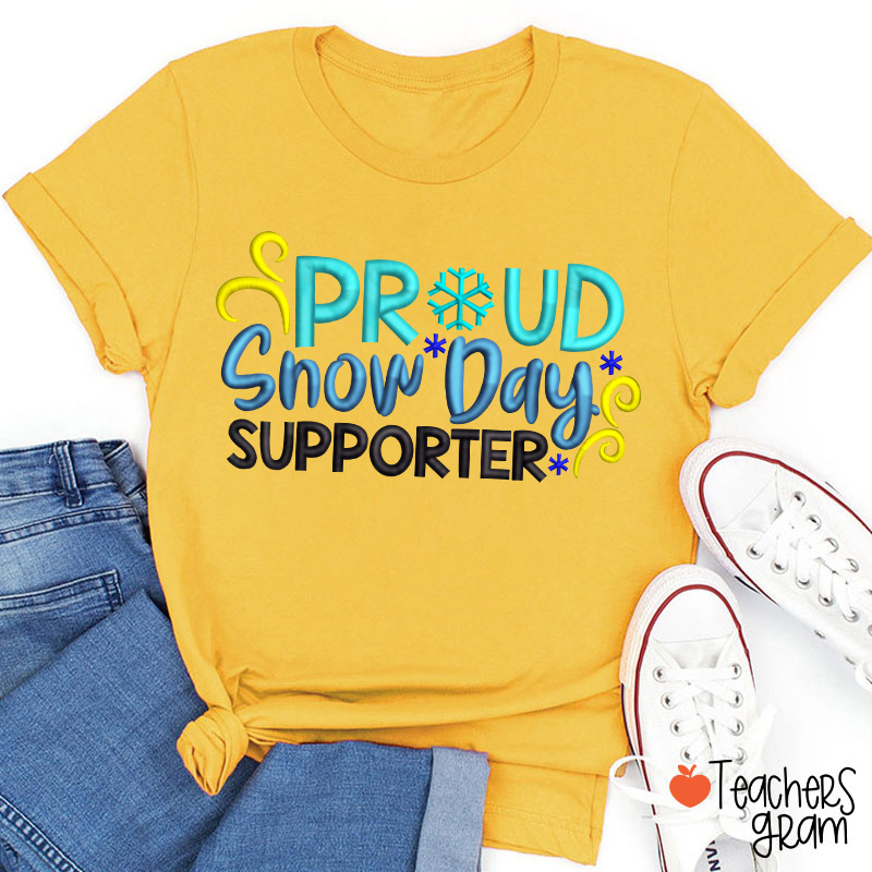 Proud Snow Day Supporter Teacher T-Shirt