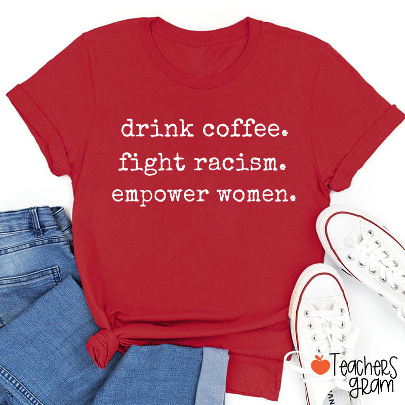 Drink Coffee Empower Women Teacher T-Shirt