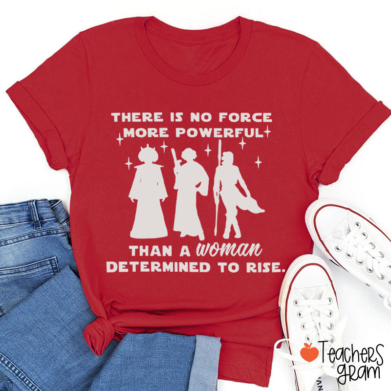 There Is No Force More Powerful Teacher T-Shirt