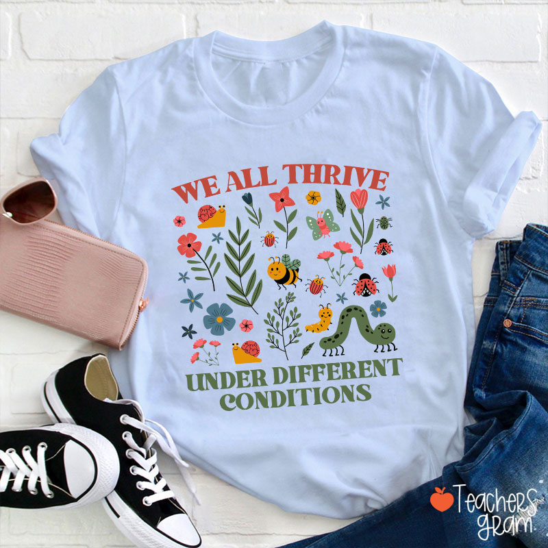 Neurodiversity We All Thrive Under Different Conditions Teacher T-Shirt