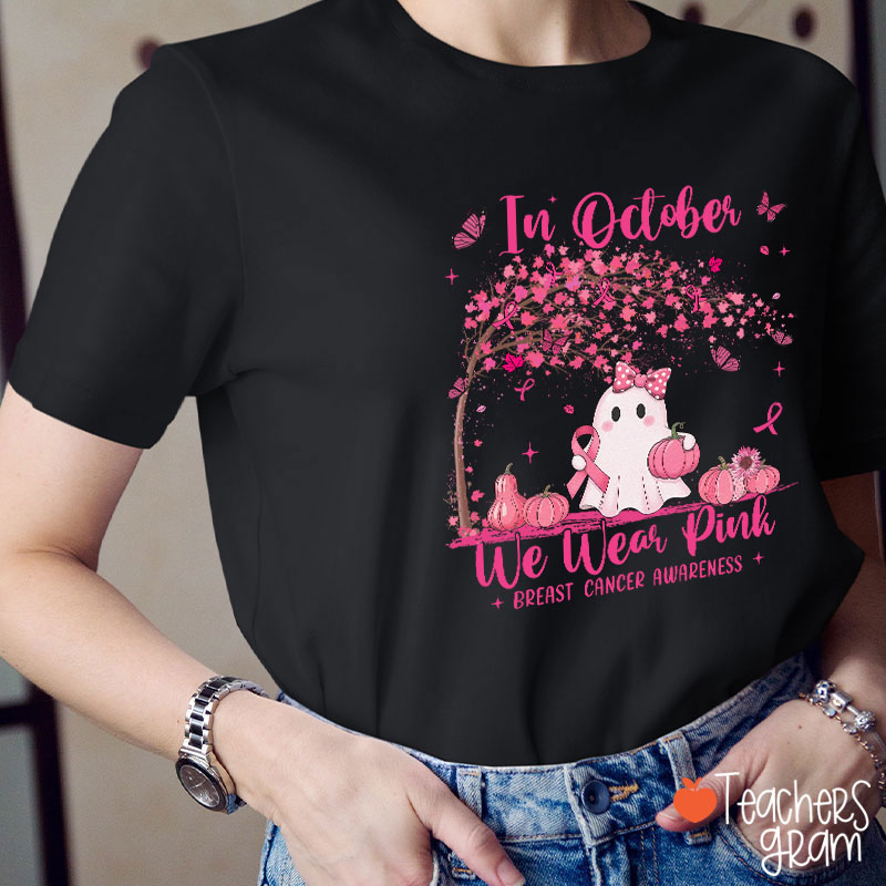 In October We Wear Pink Breast Cancer Awareness Teacher T-Shirt