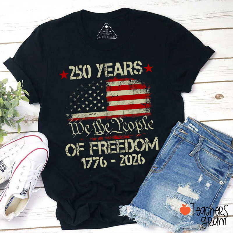 250 Years Of Freedom We The People Teacher T-Shirt