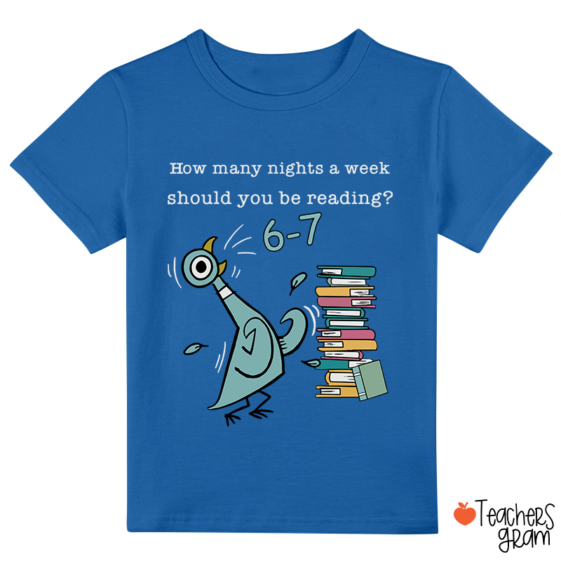 How Many Nights A Week Should You Be Reading Class T-Shirt